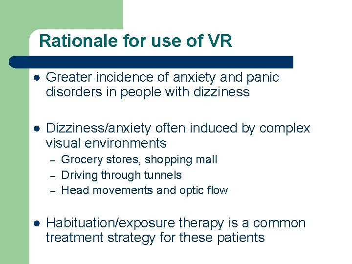 Rationale for use of VR l Greater incidence of anxiety and panic disorders in