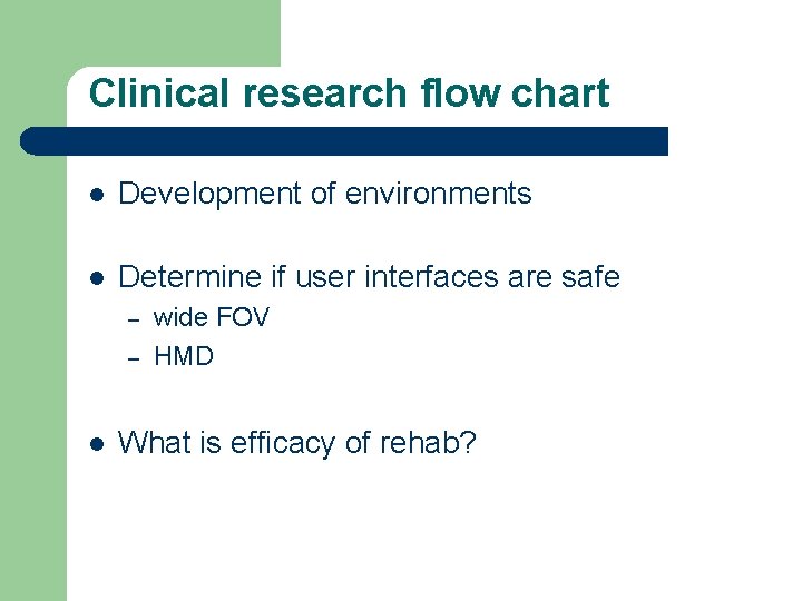 Clinical research flow chart l Development of environments l Determine if user interfaces are