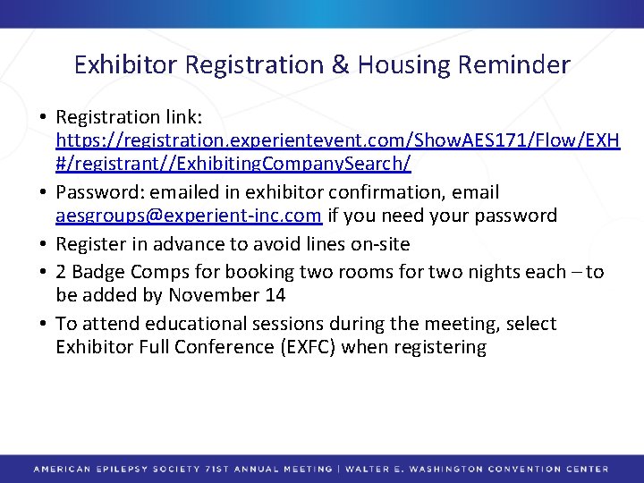 Exhibitor Registration & Housing Reminder • Registration link: https: //registration. experientevent. com/Show. AES 171/Flow/EXH