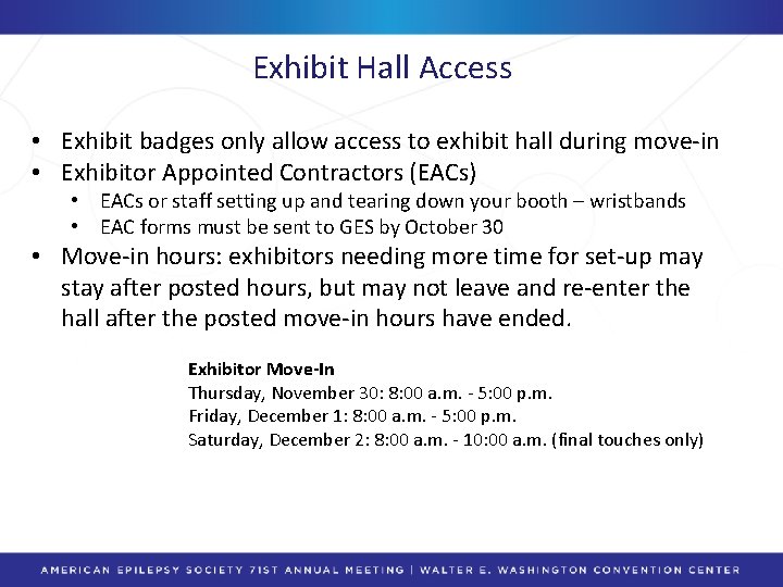 Exhibit Hall Access • Exhibit badges only allow access to exhibit hall during move-in