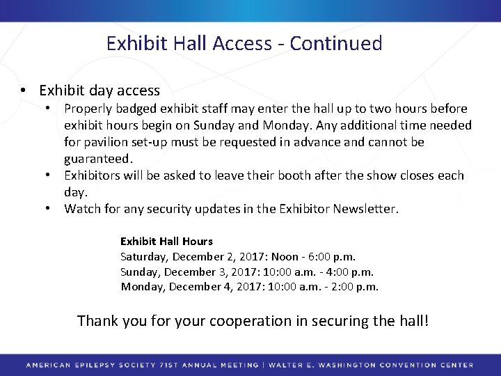 Exhibit Hall Access - Continued • Exhibit day access • Properly badged exhibit staff