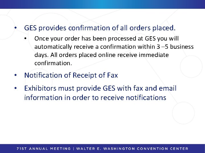 Order Notification • GES provides confirmation of all orders placed. • Once your order