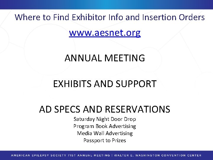 Where to Find Exhibitor Info and Insertion Orders www. aesnet. org ANNUAL MEETING EXHIBITS