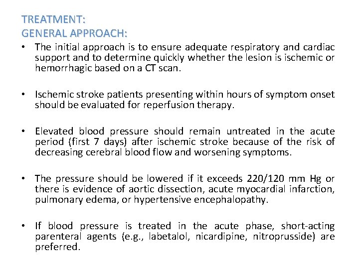 TREATMENT: GENERAL APPROACH: • The initial approach is to ensure adequate respiratory and cardiac