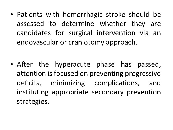  • Patients with hemorrhagic stroke should be assessed to determine whether they are