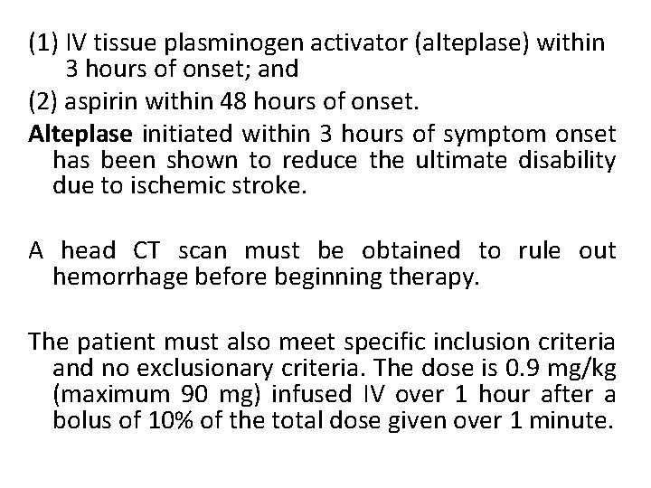(1) IV tissue plasminogen activator (alteplase) within 3 hours of onset; and (2) aspirin