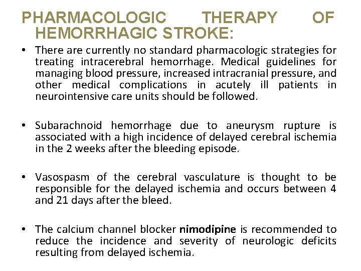 PHARMACOLOGIC THERAPY HEMORRHAGIC STROKE: OF • There are currently no standard pharmacologic strategies for