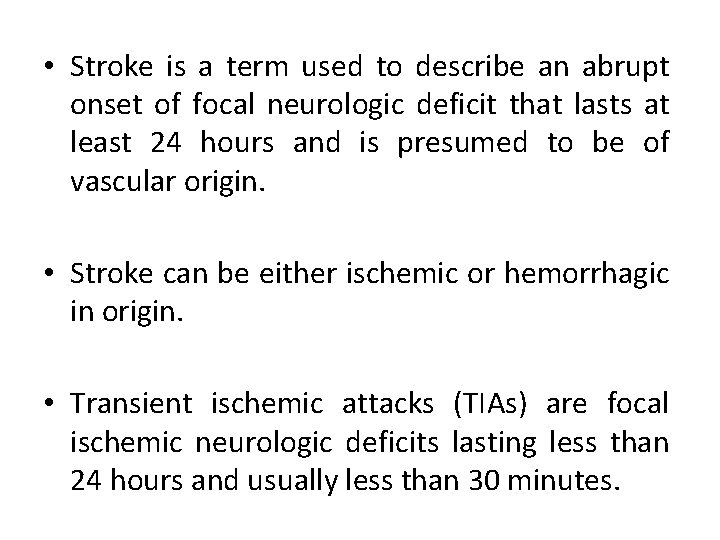  • Stroke is a term used to describe an abrupt onset of focal