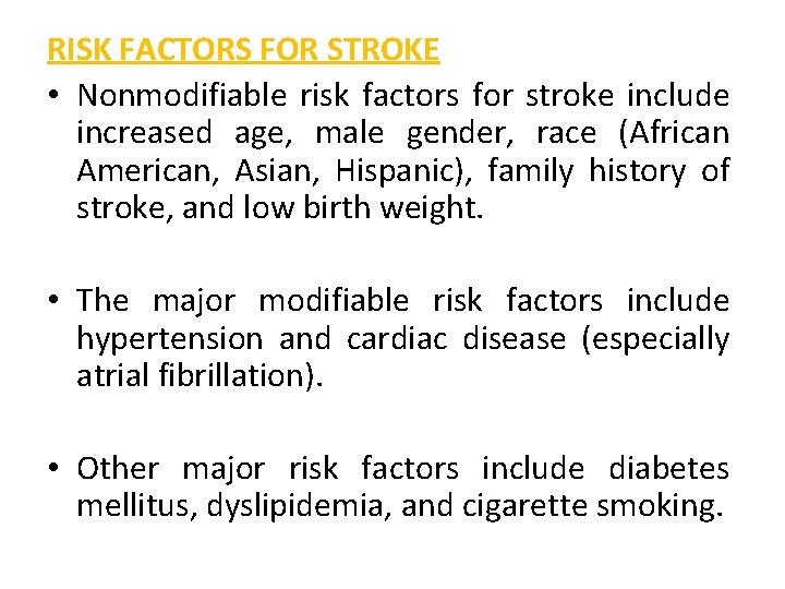 RISK FACTORS FOR STROKE • Nonmodifiable risk factors for stroke include increased age, male