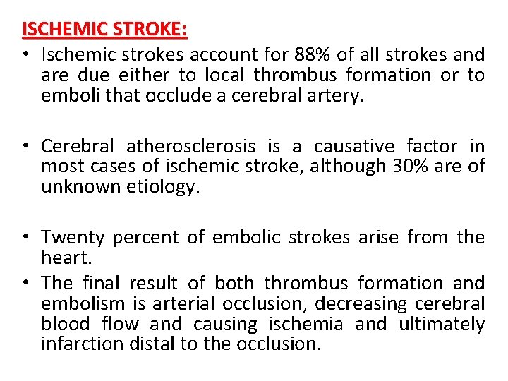ISCHEMIC STROKE: • Ischemic strokes account for 88% of all strokes and are due
