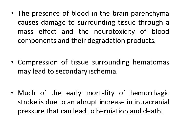  • The presence of blood in the brain parenchyma causes damage to surrounding