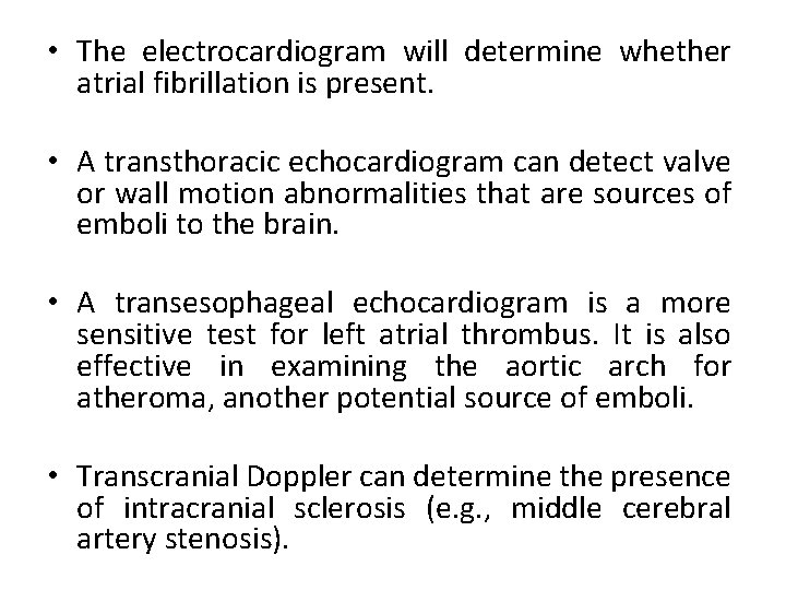 • The electrocardiogram will determine whether atrial fibrillation is present. • A transthoracic