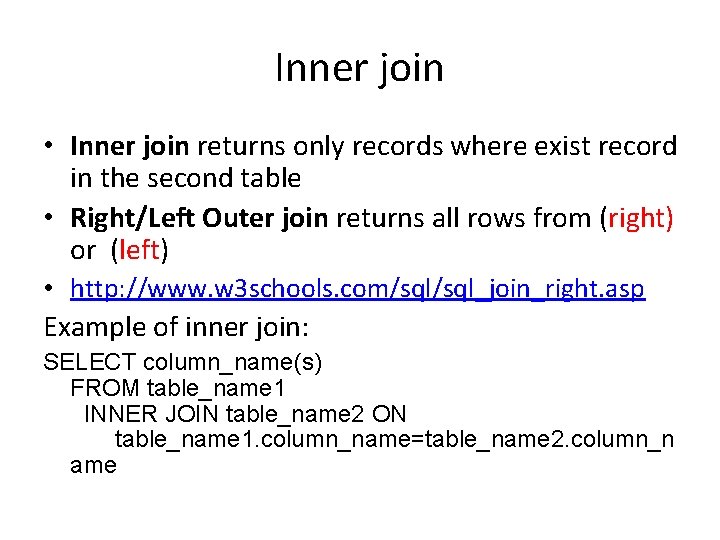 Inner join • Inner join returns only records where exist record in the second Inner join • Inner join returns only records where exist record in the second