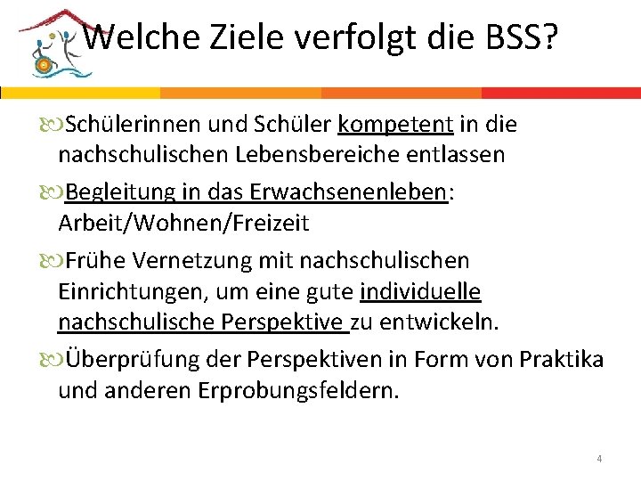 Welche Ziele verfolgt die BSS? Schülerinnen und Schüler kompetent in die nachschulischen Lebensbereiche entlassen