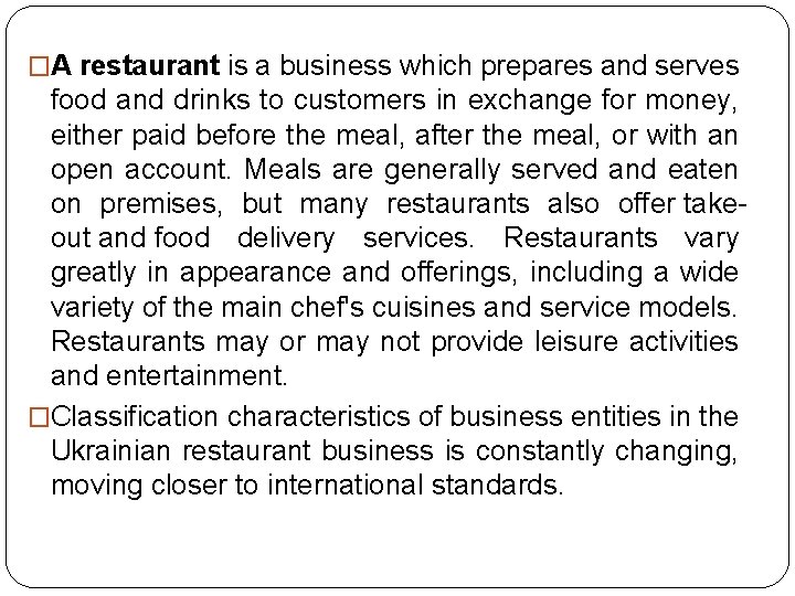 �A restaurant is a business which prepares and serves food and drinks to customers