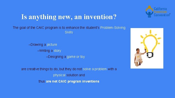Is anything new, an invention? The goal of the CAIC program is to enhance