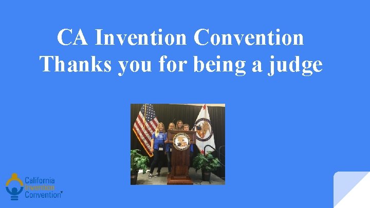 CA Invention Convention Thanks you for being a judge 