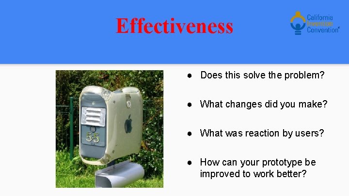 Effectiveness ● Does this solve the problem? ● What changes did you make? ●