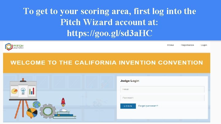 To get to your scoring area, first log into the Pitch Wizard account at: