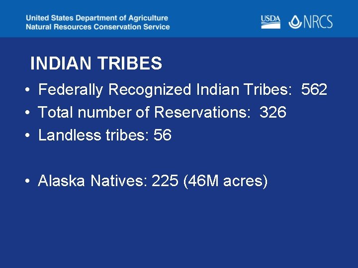 INDIAN TRIBES • Federally Recognized Indian Tribes: 562 • Total number of Reservations: 326