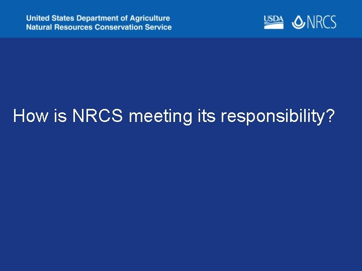 How is NRCS meeting its responsibility? 
