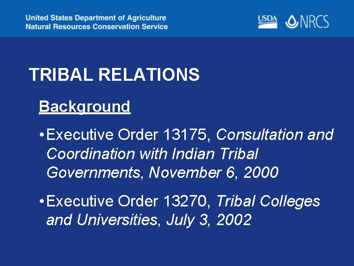 TRIBAL RELATIONS Background • Executive Order 13175, Consultation and Coordination with Indian Tribal Governments,