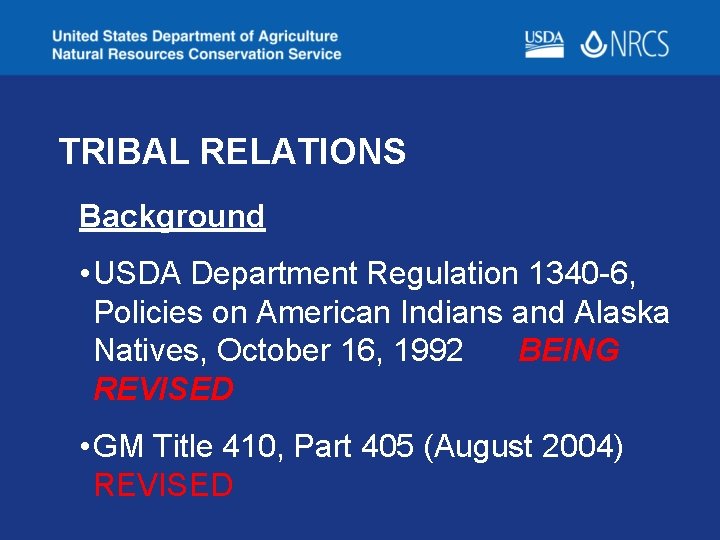 TRIBAL RELATIONS Background • USDA Department Regulation 1340 -6, Policies on American Indians and