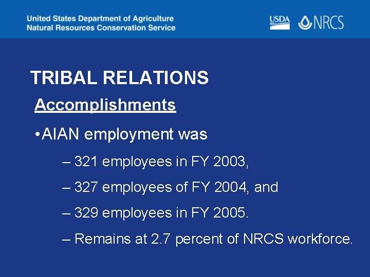 TRIBAL RELATIONS Accomplishments • AIAN employment was – 321 employees in FY 2003, –