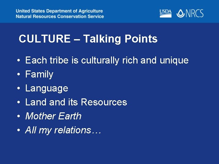 CULTURE – Talking Points • • • Each tribe is culturally rich and unique