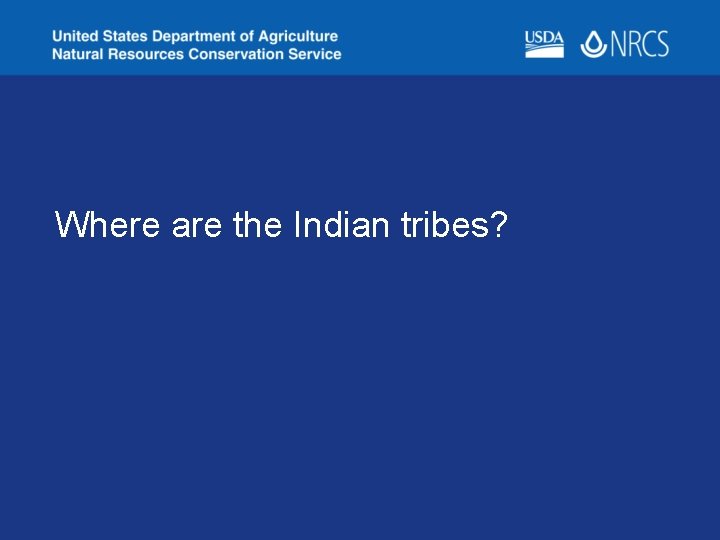 Where are the Indian tribes? 