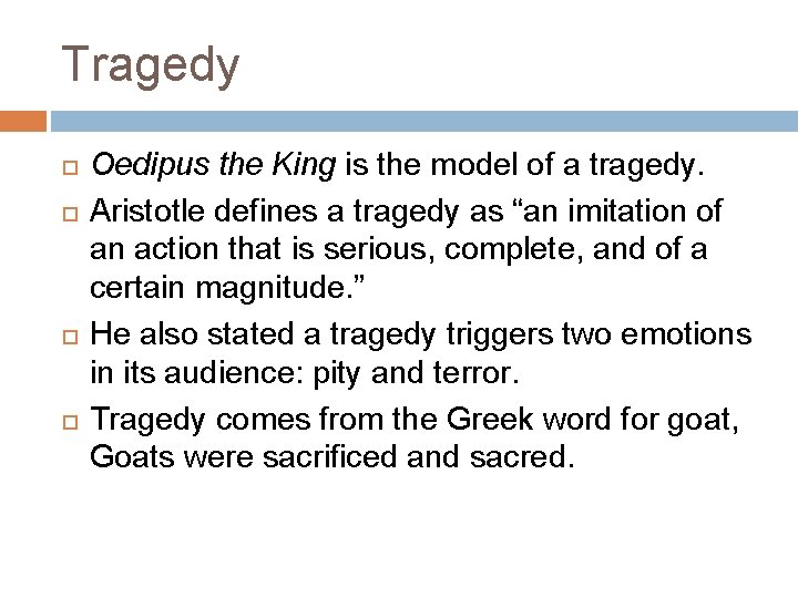 Tragedy Oedipus the King is the model of a tragedy. Aristotle defines a tragedy