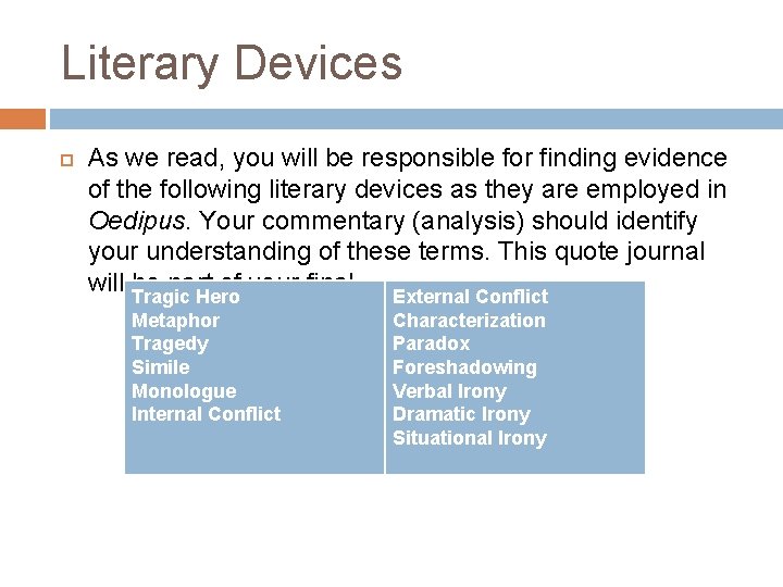 Literary Devices As we read, you will be responsible for finding evidence of the