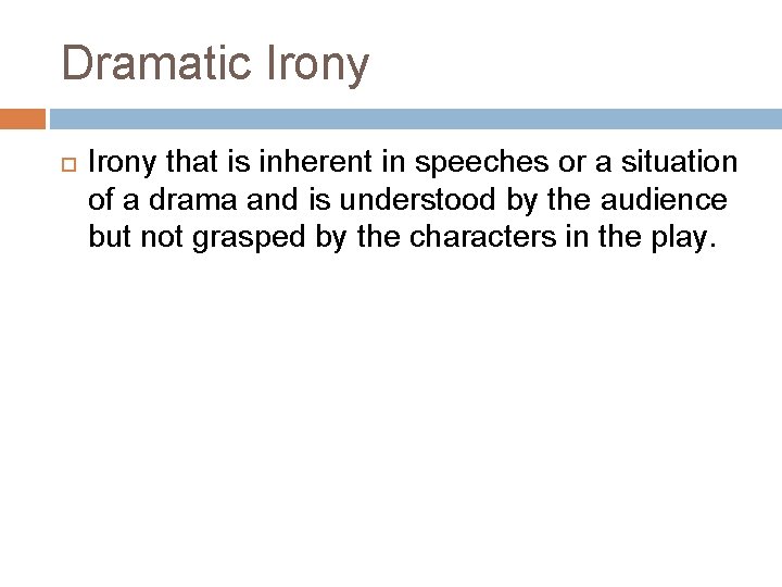 Dramatic Irony that is inherent in speeches or a situation of a drama and