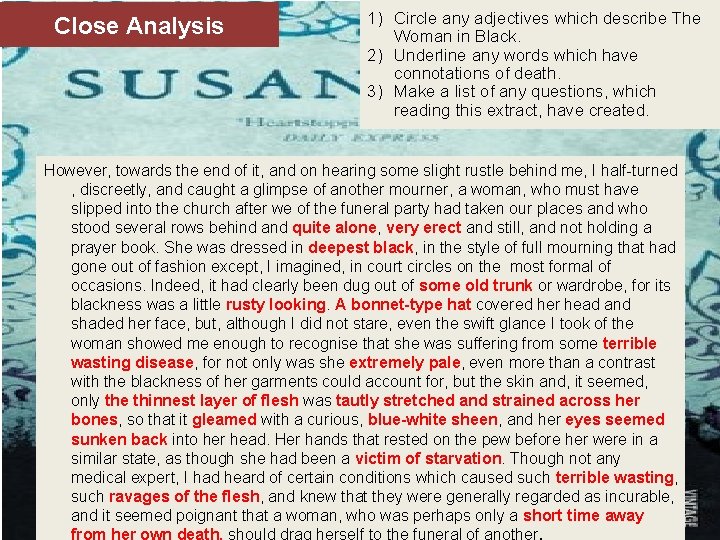 Close Analysis 1) Circle any adjectives which describe The Woman in Black. 2) Underline