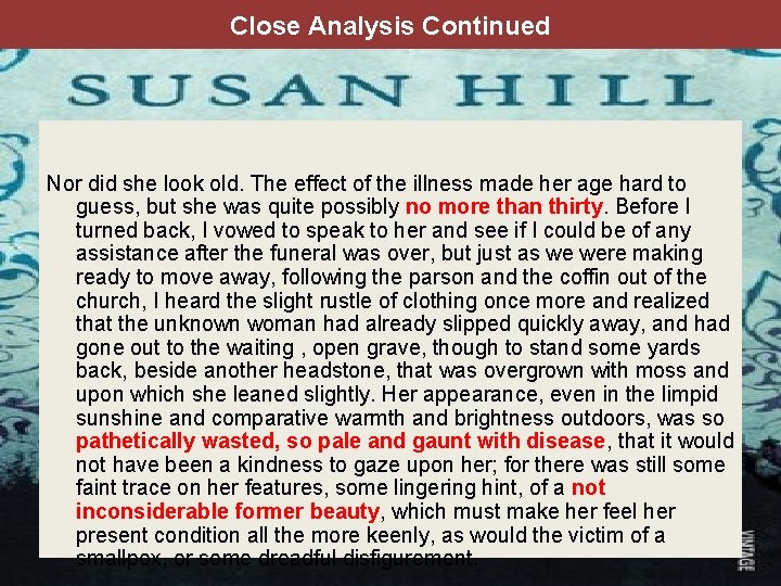 Close Analysis Continued Nor did she look old. The effect of the illness made