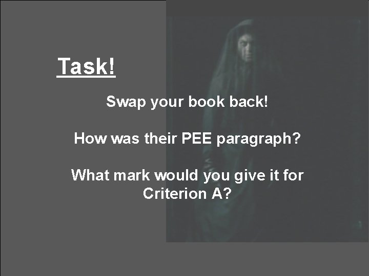 Task! Swap your book back! How was their PEE paragraph? What mark would you