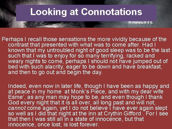 Looking at Connotations Perhaps I recall those sensations the more vividly because of the