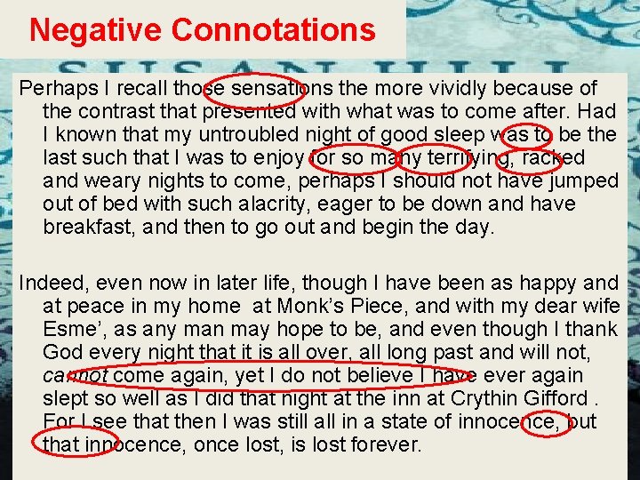 Negative Connotations Perhaps I recall those sensations the more vividly because of the contrast