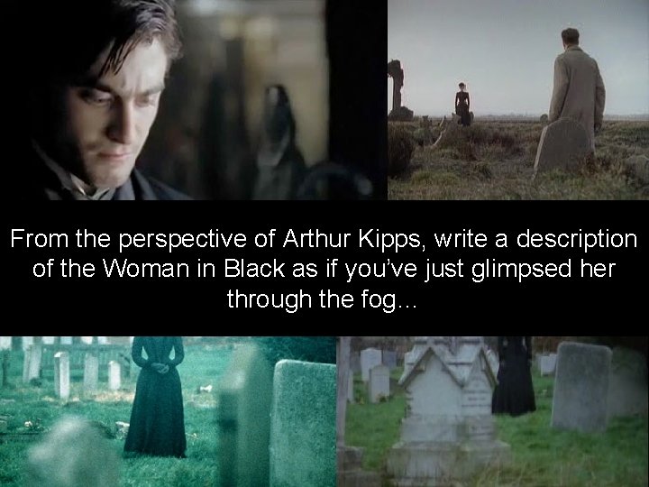 From the perspective of Arthur Kipps, write a description of the Woman in Black