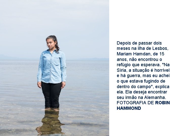 Depois de passar dois meses na ilha de Lesbos, Mariam Hamdan, de 15 anos,