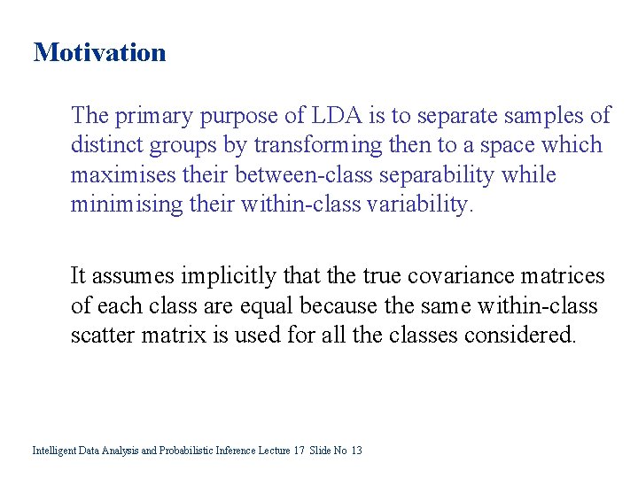 Motivation The primary purpose of LDA is to separate samples of distinct groups by