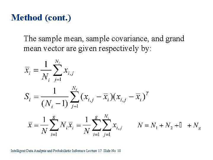 Method (cont. ) The sample mean, sample covariance, and grand mean vector are given