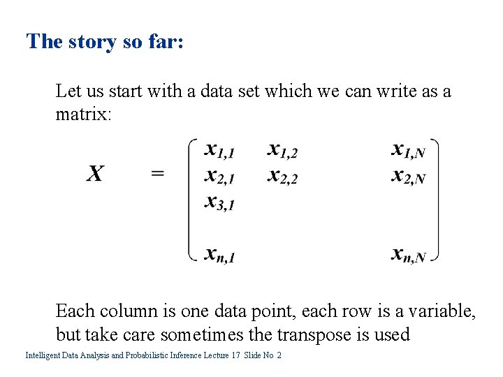 The story so far: Let us start with a data set which we can