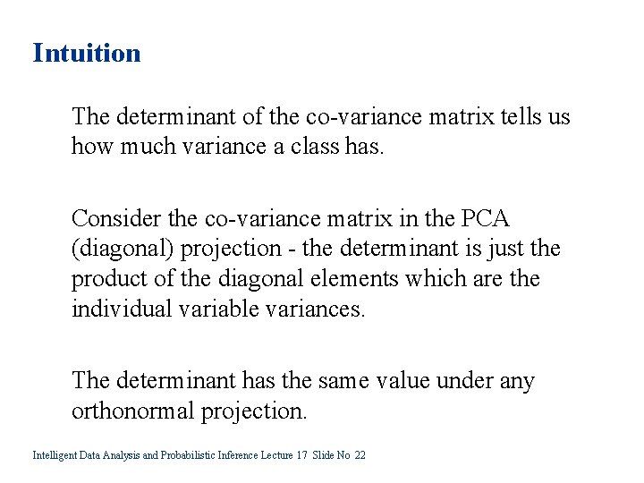 Intuition The determinant of the co-variance matrix tells us how much variance a class