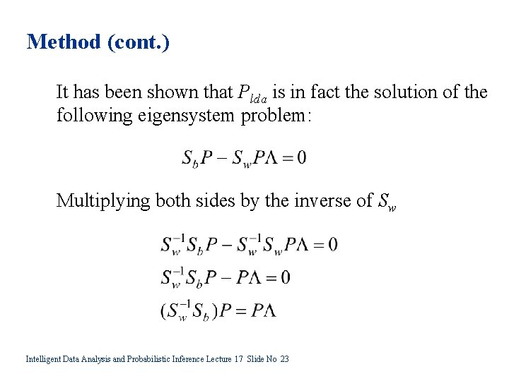 Method (cont. ) It has been shown that Plda is in fact the solution