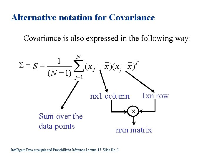 Alternative notation for Covariance is also expressed in the following way: SºS= 1 (