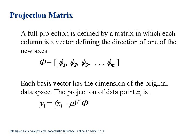 Projection Matrix A full projection is defined by a matrix in which each column