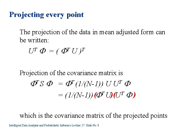 Projecting every point The projection of the data in mean adjusted form can be
