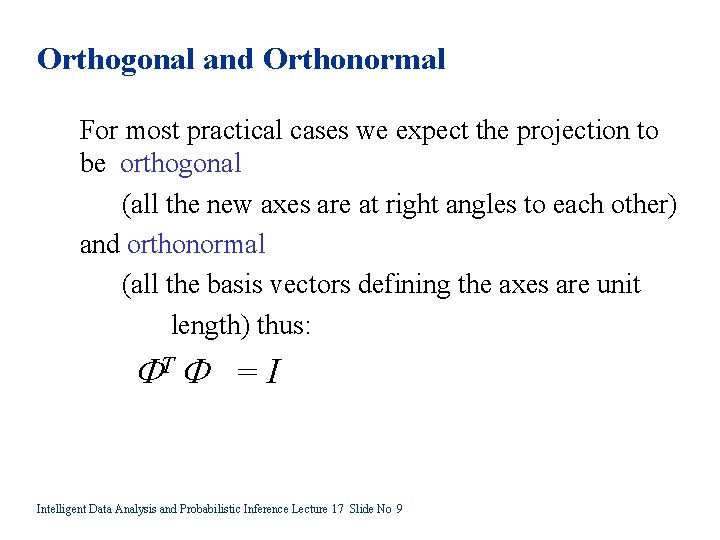 Orthogonal and Orthonormal For most practical cases we expect the projection to be orthogonal