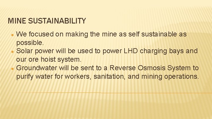MINE SUSTAINABILITY ● ● ● We focused on making the mine as self sustainable